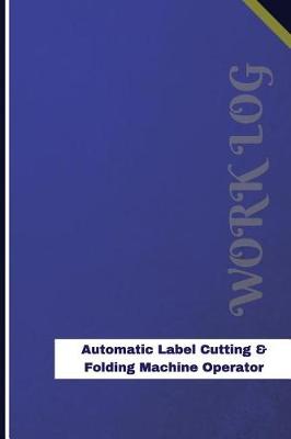 Book cover for Automatic Label Cutting & Folding Machine Operator Work Log