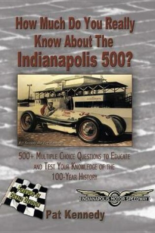 Cover of How Much Do You Really Know about the Indianapolis 500?