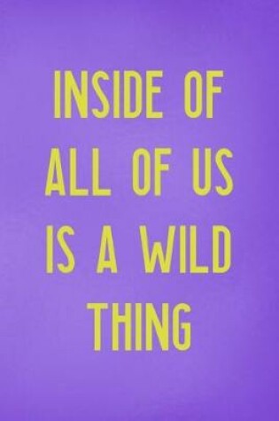 Cover of Inside Of All Of Us Is A Wild Thing