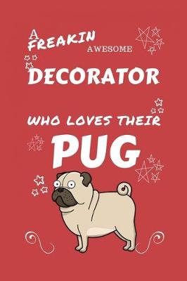 Book cover for A Freakin Awesome Decorator Who Loves Their Pug