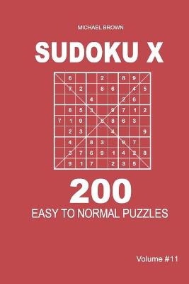 Book cover for Sudoku X - 200 Easy to Normal Puzzles 9x9 (Volume 11)