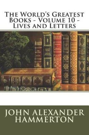 Cover of The World's Greatest Books - Volume 10 - Lives and Letters