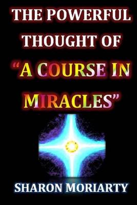 Cover of The Powerful Thought of "A Course In Miracles"