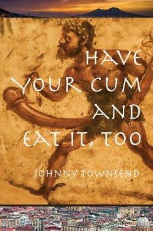 Cover of Have Your Cum and Eat It, Too