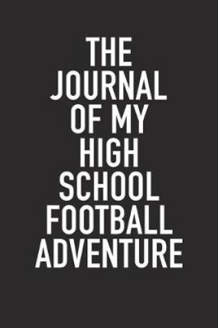 Cover of The Journal of My High School Football Adventure