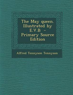 Book cover for The May Queen. Illustrated by E.V.B - Primary Source Edition