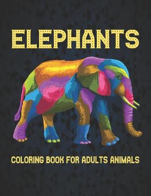 Book cover for Elephants Coloring Book for Adults Animals