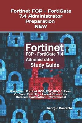 Book cover for Fortinet FCP - FortiGate 7.4 Administrator Preparation - NEW