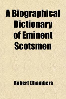 Book cover for A Biographical Dictionary of Eminent Scotsmen (Volume 7)