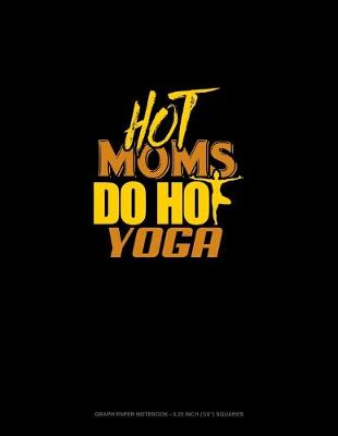 Book cover for Hot Moms Do Hot Yoga