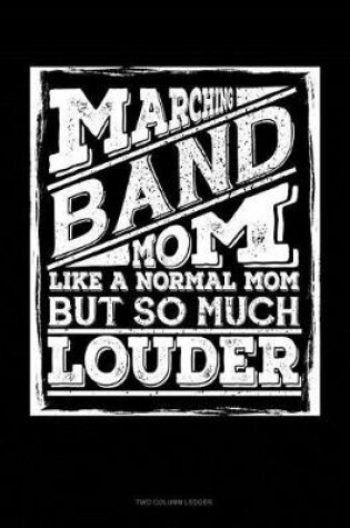 Cover of Marching Band Mom, Like a Normal Mom But So Much Louder