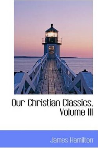 Cover of Our Christian Classics, Volume III