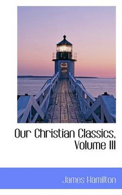 Book cover for Our Christian Classics, Volume III