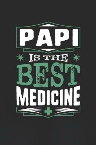 Cover of Papi Is The Best Medicine