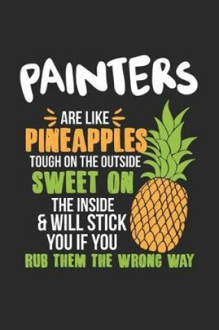 Cover of Painters Are Like Pineapples. Tough On The Outside Sweet On The Inside