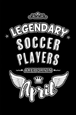 Cover of Legendary Soccer Players are born in April