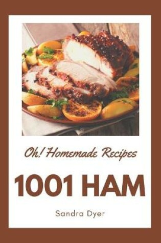 Cover of Oh! 1001 Homemade Ham Recipes