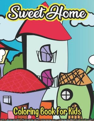 Book cover for Sweet Home Coloring Book For Kids