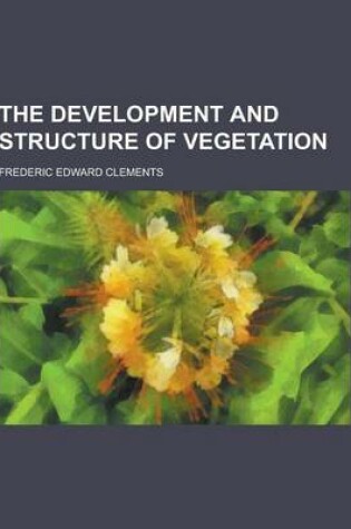 Cover of The Development and Structure of Vegetation