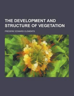 Book cover for The Development and Structure of Vegetation