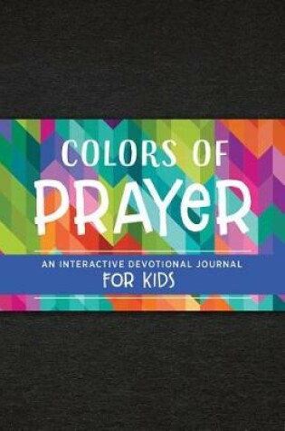 Cover of Colors of Prayer: An Interactive Devotional Journal for Kids