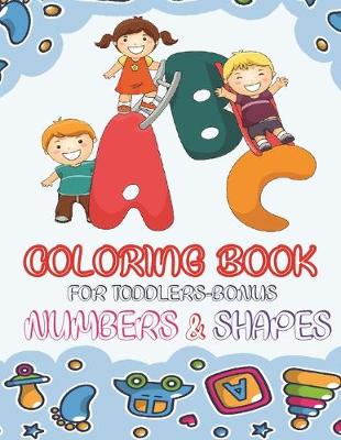 Book cover for ABC Coloring Book For Toddlers-Bonus Numbers & Shapes