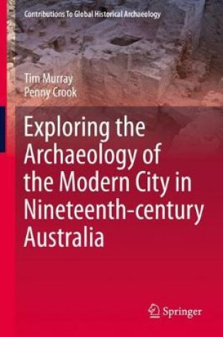 Cover of Exploring the Archaeology of the Modern City in Nineteenth-century Australia