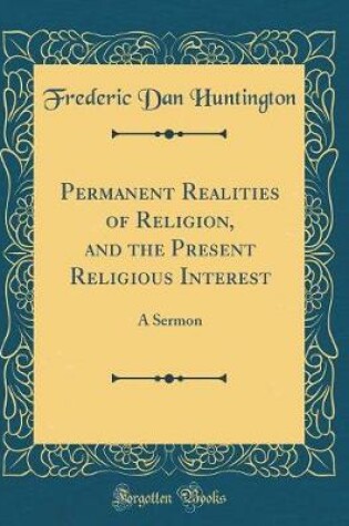 Cover of Permanent Realities of Religion, and the Present Religious Interest