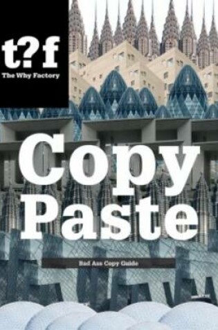 Cover of Copy Paste - Bad Ass Copy Guide, the Why Factory