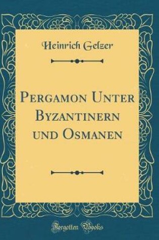 Cover of Pergamon Unter Byzantinern Und Osmanen (Classic Reprint)