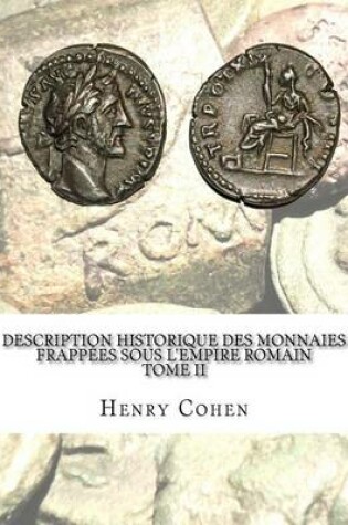 Cover of Description historique des monnaies frappees sous l'Empire romain Tome II
