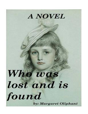 Book cover for Who was lost and is found; a novel (1894) by Margaret Oliphant