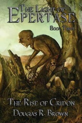 Cover of The Rise of Cridon; The Light of Epertase, Book 3