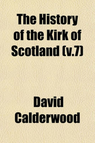 Cover of The History of the Kirk of Scotland (V.7)