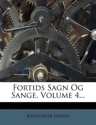 Book cover for Fortids Sagn Og Sange, Volume 4...