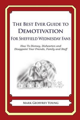 Book cover for The Best Ever Guide to Demotivation for Sheffield Wednesday Fans