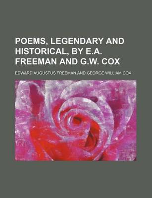 Book cover for Poems, Legendary and Historical, by E.A. Freeman and G.W. Cox