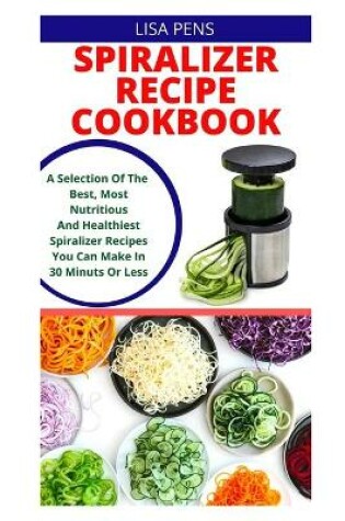 Cover of Spiralizer Recipe Cookbook