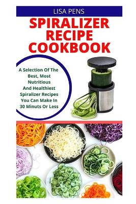 Book cover for Spiralizer Recipe Cookbook