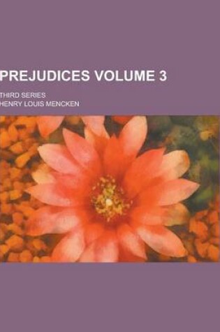 Cover of Prejudices; Third Series Volume 3