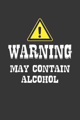 Book cover for Warning May Container Alcohol Notebook