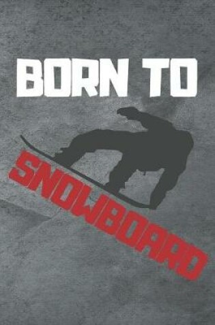 Cover of Born To Snowboard