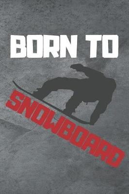 Book cover for Born To Snowboard