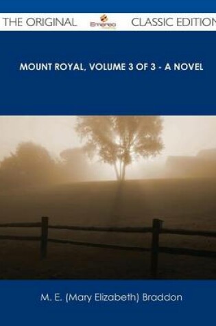 Cover of Mount Royal, Volume 3 of 3 - A Novel - The Original Classic Edition