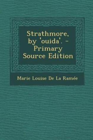 Cover of Strathmore, by 'Ouida'. - Primary Source Edition