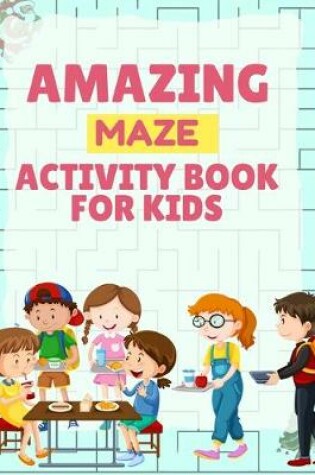 Cover of Amazing Maze Activity Book For Kids