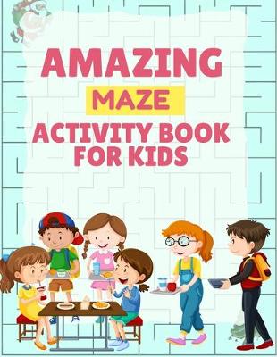 Book cover for Amazing Maze Activity Book For Kids