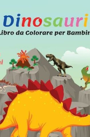 Cover of Dinosauri Libro da Colorare per Bambini