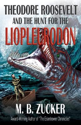 Book cover for Theodore Roosevelt and the Hunt for the Liopleurodon