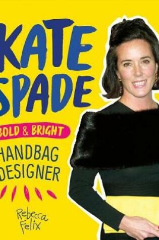 Cover of Kate Spade: Bold & Bright Handbag Designer